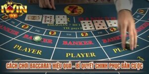 Cách Chơi Baccarat Hiệu Quả